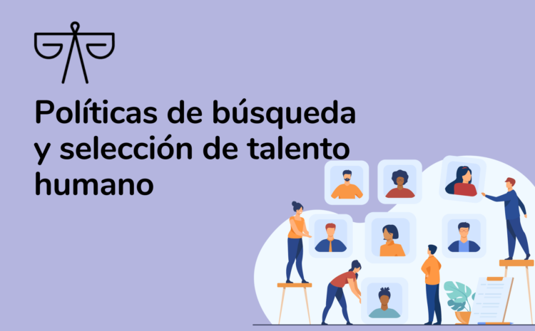  Políticas de búsqueda y selección de talento humano