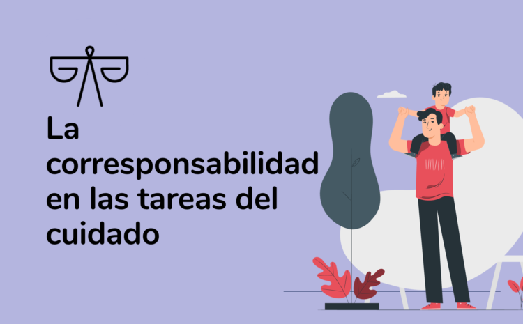  La corresponsabilidad en las tareas del cuidado