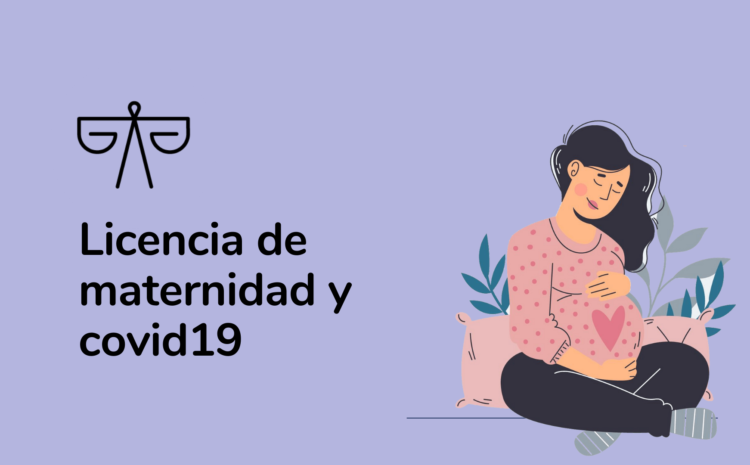  Licencia de maternidad y covid19